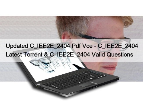 Updated C_IEE2E_2404 Pdf Vce - C_IEE2E_2404 Latest Torrent ...